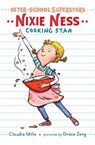 Nixie Ness: Cooking Star - Claudia Mills - 9780823446032