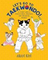 Let's Go to Taekwondo! - Aram Kim - 9780823451173