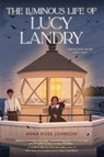 The Luminous Life of Lucy Landry - Anna Rose Johnson - 9780823453634