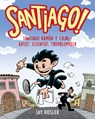 Santiago!: Santiago Ramón Y Cajal!artist, Scientist, Troublemaker - Jay Hosler - 9780823454891