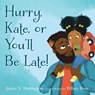 Hurry, Kate, or You'll Be Late! - Janice N. Harrington - 9780823455973