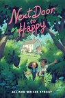 Next Door to Happy - Allison Weiser Strout - 9780823456031