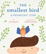 The Smallest Bird: A Friendship Story - Joy Belin - 9780823456994
