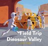 Field Trip to Dinosaur Valley - John Hare - 9780823459575