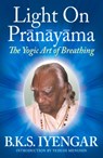 LIGHT ON PRANAYAMA - B. K. S. Iyengar ; Yehudi Menuhin - 9780824506865