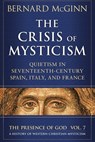 The Crisis of Mysticism Quietism in Seventeenth-Century Spain, Italy, and France - Bernard McGinn - 9780824507381