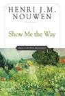 Show Me the Way Daily Lenten Readings - Henri J. M. Nouwen - 9780824513535