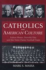 Massa, M: Catholics and American Culture - MASSA,  Mark - 9780824519551