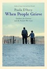When People Grieve The Power of Love in the Midst of Pain - Paula D'Arcy - 9780824523398