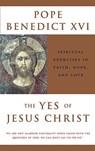 Xvi, P: Yes of Jesus Christ - XVI,  Pope Benedict - 9780824523749