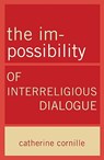 Im-Possibility of Interreligious Dialogue - Catherine Cornille - 9780824524647