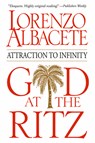 God at the Ritz Attraction to Infinity - Lorenzo Albacete - 9780824524722