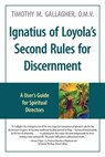 Ignatius of Loyola's Second Rules for Discernment A User's Guide for Spiritual Directors - Timothy M. Gallagher - 9780824589035