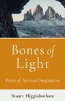 Bones of Light Poems of Spiritual Imagination - Stuart Higginbotham - 9780824589042