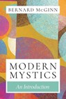 Modern Mystics An Introduction - Bernard Mcginn - 9780824598594