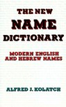 The New Name Dictionary - Rabbi Alfred J Kolatch - 9780824603762