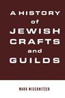 A History of Jewish Crafts and Guilds - Mark Wischnitzer - 9780824604745
