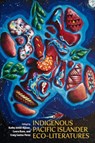 Indigenous Pacific Islander Eco-Literatures - Craig Santos Perez ; Patricia Grace - 9780824891053