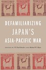 Defamiliarizing Japan's Asia-Pacific War - W. Puck Brecher ; Michael W. Myers - 9780824892579