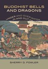 Buddhist Bells and Dragons - Sherry D. Fowler - 9780824899059