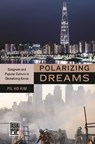 Polarizing Dreams: Gangnam and Popular Culture in Globalizing Korea - Pil Ho Kim - 9780824899851