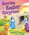 Sunrise, Easter Surprise! - Hannah C. Hall - 9780824916596
