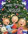 Happy Birthday, Jesus! - Michelle Medlock Adams - 9780824918620