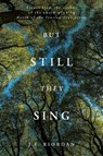 But Still They Sing - J. F. Riordan - 9780825310331