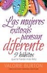 Mujeres Exitosas Piensan Diferente, Las: 9 Hábitos Que Te Harán Feliz - Valorie Burton - 9780825419911