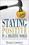 Staying Positive in a Negative World - Attitudes That Enhance the Joy of Living - Roger Campbell - 9780825424274
