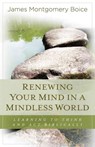 Renewing Your Mind in a Mindless World - James Montgomery Boice - 9780825425721