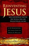 Reinventing Jesus – How Contemporary Skeptics Miss the Real Jesus and Mislead Popular Culture - J. Ed Komoszewski ; M. James Sawyer ; Daniel B. Wallace - 9780825429828