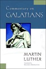 Commentary on Galatians - Dr Martin Luther - 9780825430831