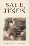 Safe in the Arms of Jesus – God`s Provision for the Death of Those Who Cannot Believe - Robert P. Lightner - 9780825431562