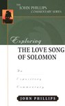 Exploring the Love Song of Solomon - John Phillips - 9780825433788