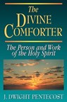 The Divine Comforter: The Person and Work of the Holy Spirit - PENTECOST,  J. Dwight - 9780825434563