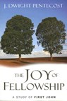 The Joy of Fellowship - Dr J Dwight Pentecost - 9780825434686