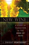New Wine - Dr J Dwight Pentecost - 9780825435973