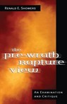 The Pre-Wrath Rapture View - Renald E. Showers - 9780825436987