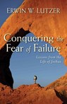 Conquering the Fear of Failure – Lessons from the Life of Joshua - Erwin Lutzer - 9780825439056