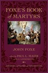 Foxe`s Book of Martyrs - John Foxe ; Paul L. Maier ; R. C. Linnenkugel - 9780825443299