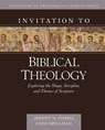 Invitation to Biblical Theology – Exploring the Shape, Storyline, and Themes of the Bible - Jeremy Kimble ; Ched Spellman - 9780825445613