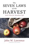 The Seven Laws of the Harvest - John W Lawrence - 9780825446139