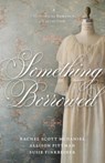 Something Borrowed - Susie Finkbeiner ; Rachel Scott McDaniel ; Allison Pittman - 9780825448423