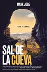 Sal de la Cueva: Sigue Tu Llamado (Unstuck: Out of Your Cave Into Your Call) - Mark Jobe - 9780825451164