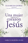 Una Mujer Conforme Al Corazón de Jesús (a Woman Who Reflects the Heart of Jesus) - Elizabeth George - 9780825455940