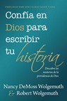 Confía En Dios Para Escribir Tu Historia (You Can Trust God to Write Your Story) - Nancy DeMoss Wolgemuth - 9780825459290