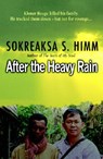 After the Heavy Rain: The Khmer Rouge Killed His Family. He Tracked Them Down--But Not for Revenge . . . - Sokreaksa S. Himm - 9780825461811