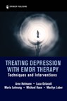 Treating Depression with EMDR Therapy - Arne Hofmann ; Luca Ostacoli ; Maria Lehnung ; Michael Hase - 9780826139658