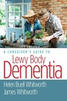 A Caregiver's Guide to Lewy Body Dementia - Helen Buell Whitworth ; James Whitworth - 9780826148742